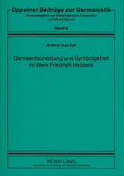 Genreentscheidung und Symbolgehalt im Werk Friedrich Hebbels - Rudolph, Andrea