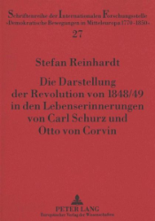 Die Darstellung der Revolution von 1848/49 in den Lebenserinnerungen von Carl Schurz und Otto von Corvin