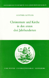 Christentum und Kirche in den ersten drei Jahrhunderten - Gottlieb, Gunther