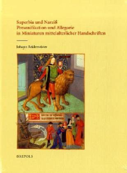 Superbia und Narziß - Personifikation und Allegorie in Miniaturen mittelalterlicher Handschriften