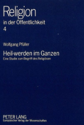 Heil-werden im Ganzen - Pfüller, Wolfgang
