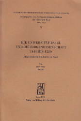 Die Universität Basel und die Eidgenossenschaft 1460 bis 1529