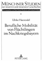 Berufliche Mobilität von Flüchtlingen im Nachkriegsbayern