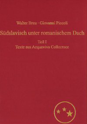 Südslavisch unter romanischem Dach. Teil I
