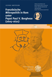 Französische Mikropolitik in Rom unter Papst Paul V. Borghese (1605-1621)