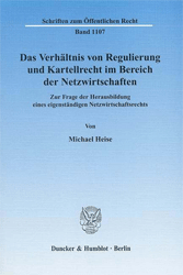 Das Verhältnis von Regulierung und Kartellrecht im Bereich der Netzwirtschaften
