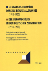Le discours européen dans les revues allemandes (1918-1933)/Der Europadiskurs in den deutschen Zeitschriften (1918-1933)