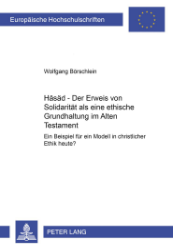 Häsäd - Der Erweis von Solidarität als eine ethische Grundhaltung im Alten Testament