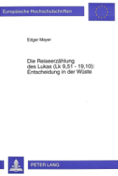 Die Reiseerzählung des Lukas (Lk 9,51 - 19,10): Entscheidung in der Wüste