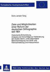 Ziele und Möglichkeiten einer Reform der deutschen Orthographie seit 1901