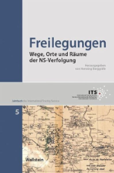 Freilegungen: Wege, Orte und Räume der NS-Verfolgung