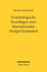 Kriminologische Grundlagen einer internationalen Strafgerichtsbarkeit