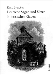 Deutsche Sagen und Sitten in hessischen Gauen