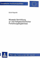 Museale Vermittlung ur- und frühgeschichtlicher Forschungsergebnisse