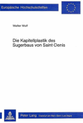 Die Kapitellplastik des Sugerbaus von Saint-Denis