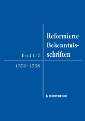 Reformierte Bekenntnisschriften. Band 1/3: 1550-1558