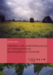 Subsistenz und Landschaftsnutzung im Frühmesolithikum: Nussröstplätze am Duvensee