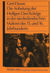 Die Anbetung der Heiligen Drei Könige in der niederländischen Malerei des 15. und 16. Jahrhunderts