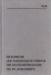 Die komische und humoristische Literatur der deutschen Prosaisten des 16. Jahrhunderts