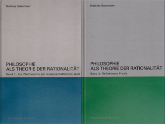 Philosophie als Theorie der Rationalität. Zwei Bände
