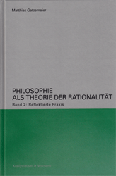 Philosophie als Theorie der Rationalität. Band 2: