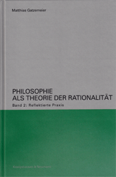 Philosophie als Theorie der Rationalität. Band 2: Reflektierte Praxis, Normentheorie und Anwendungsethik