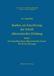 Studien zur Entzifferung der Schrift altkoreanischer Dichtung. Band I