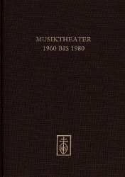 Musiktheater im Spannungsfeld zwischen Tradition und Experiment (1960 bis 1980)