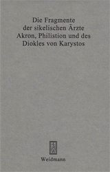 Die Fragmente der sikelischen Ärzte Akron, Philistion und des Diokles von Karystos.