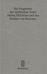 Die Fragmente der sikelischen Ärzte Akron, Philistion und des Diokles von Karystos