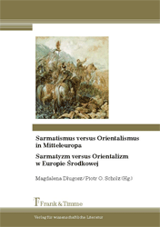 Sarmatismus versus Orientalismus in Mitteleuropa/