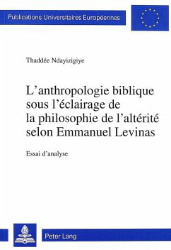 L'anthropologie biblique sous l'éclairage de la philosophie de l'altérité selon Emmanuel Levinas