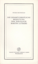 Die gesamtchristliche Bedeutung der Theologie Martin Luthers