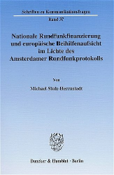 Nationale Rundfunkfinanzierung und europäische Beihilfenaufsicht im Lichte des Amsterdamer Rundfunkprotokolls