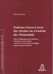 Federico García Lorca: Der Dichter im Zwielicht der Melancholie