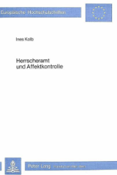 Herrscheramt und Affektkontrolle