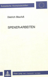 Spener-Arbeiten - Blaufuß, Dietrich