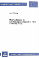 Untersuchungen zur Entwicklung der plastischen Form bei Gustav Seitz - Kräubig, Jens