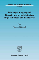 Leistungserbringung und Finanzierung bei vollstationärer Pflege in Bundes- und Landesrecht