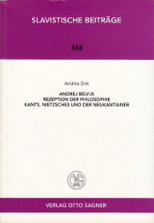 Andrej Belyjs Rezeption der Philosophie Kants, Nietzsches und der Neukantianer - Zink, Andrea