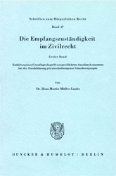 Die Empfangszuständigkeit im Zivilrecht. Band 1