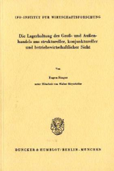 Die Lagerhaltung des Groß- und Außenhandels aus struktureller, konjunktureller und betriebswirtschaftlicher Sicht