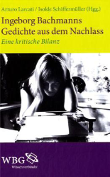 Ingeborg Bachmanns Gedichte aus dem Nachlass