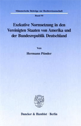 Exekutive Normsetzung in den Vereinigten Staaten von Amerika und der Bundesrepublik Deutschland - Pünder, Hermann