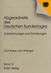 Abgeordnete des Deutschen Bundestages. Aufzeichnungen und Erinnerungen; Band 14: Olaf Baron von Wrangel