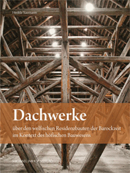 Dachwerke über den welfischen Residenzbauten der Barockzeit im Kontext des höfischen Bauwesens