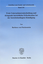 Freie Unternehmerentscheidung und dringende betriebliche Erfordernisse bei der betriebsbedingten Kündigung