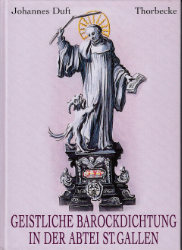 Deutschsprachige geistliche Barockdichtung von P. Anton Widenmann (1597-1641) in der Abtei St. Gallen