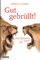 Gut gebrüllt! Die Sprache der Tiere