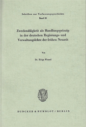 Zweckmäßigkeit als Handlungsprinzip in der deutschen Regierungs- und Verwaltungslehre der frühen Neuzeit